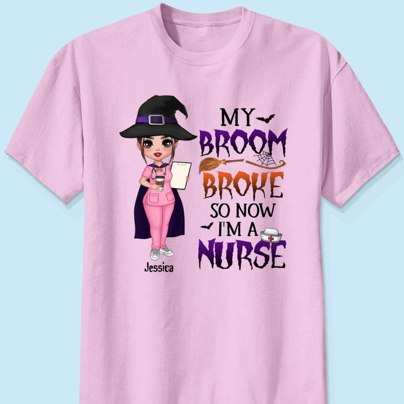 Halloween Doll Nurse My Broom Broke Personalized Shirt