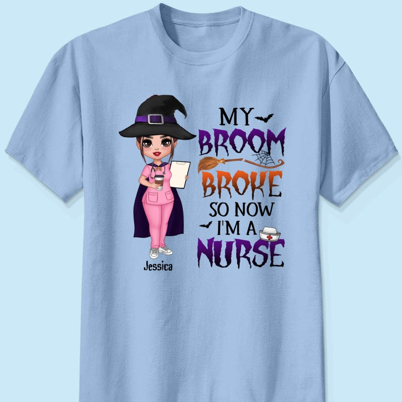 Halloween Doll Nurse My Broom Broke Personalized Shirt