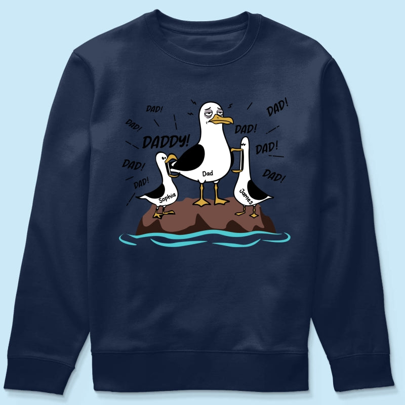 Seagull Dad! Dad! Dad! Tired Seagull & Kids Custom Name - Personalized Shirt - Funny Father's Day Gift For Dad, Husband