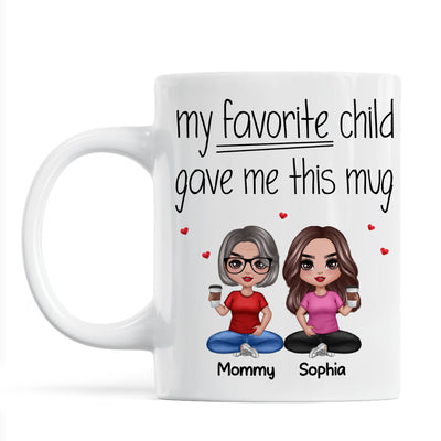 Sitting Doll Mom And Daughters Sons My Favorite Child Gave Me This Funny Personalized Mug
