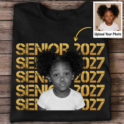 Senior 2027 Custom Photo - Personalized Shirt - First Day Of School Gift, Graduation Gift, Back To School Gift