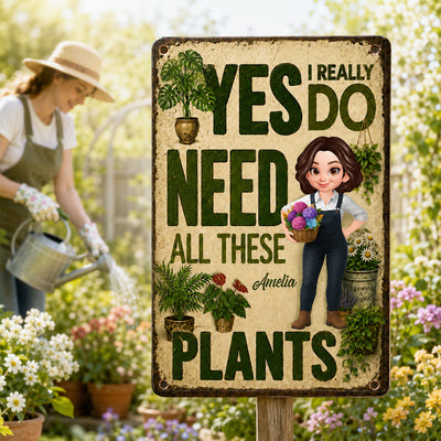 I Do Need All These Plants - Personalized Metal Sign - Funny Garden Tin Wall Plaque, Vintage Shed Patio Home Decoration