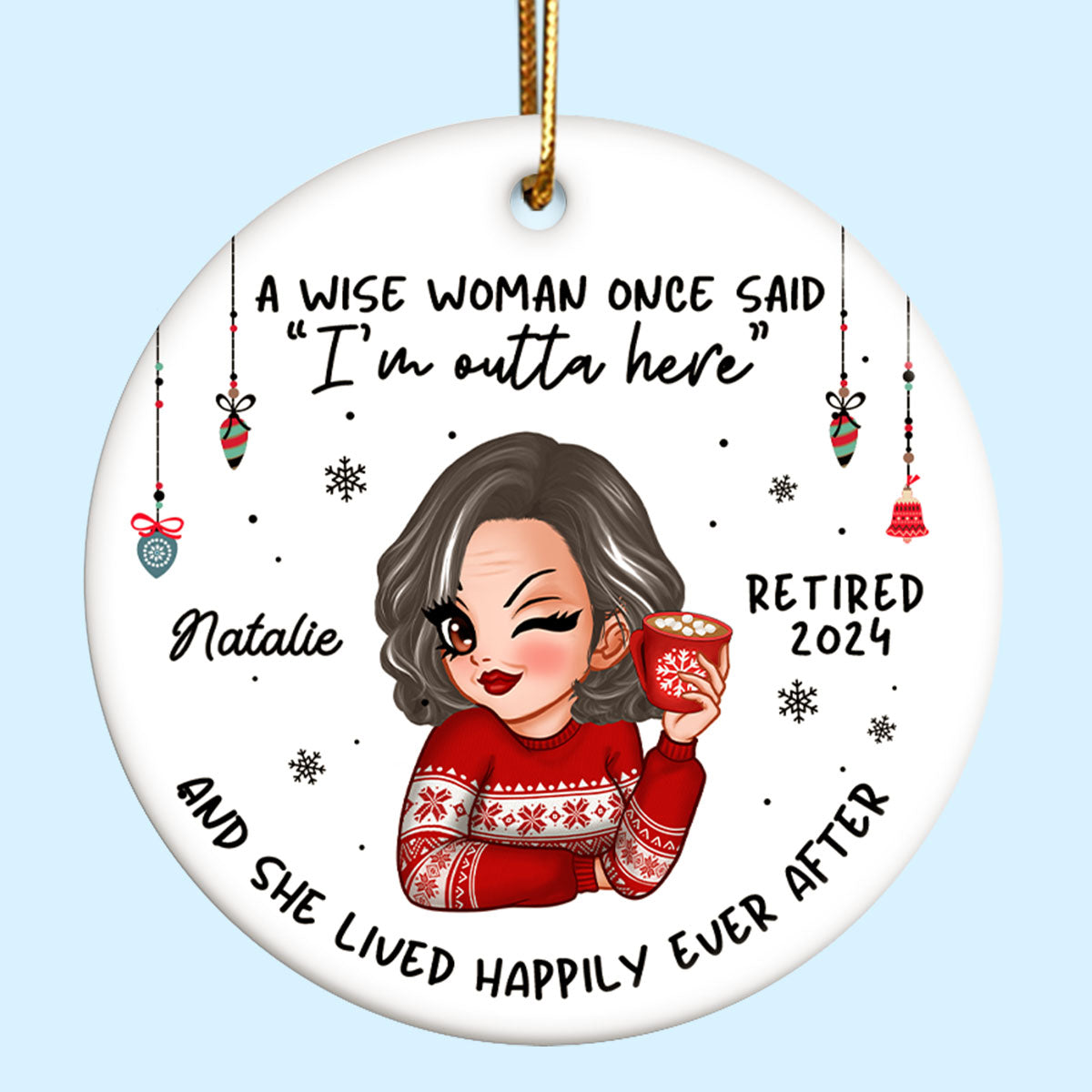 A Wise Woman Once Said I'm Outta Here Christmas Personalized Ceramic Ornament, Funny Retirement Gift