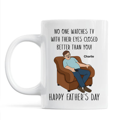 No One Watching TV With Eyes Closed Better Than You Happy Father‘s Day Personalized Mug