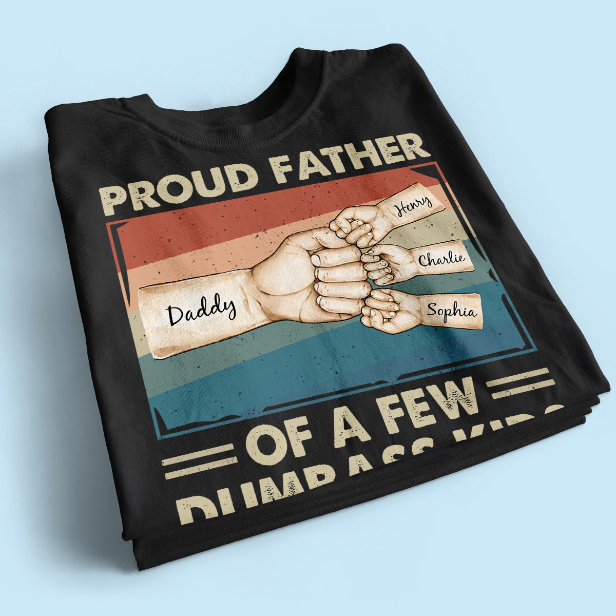 Proud Father Of A Few Dumbass Kids Funny Personalized Shirt, Gift For Dad