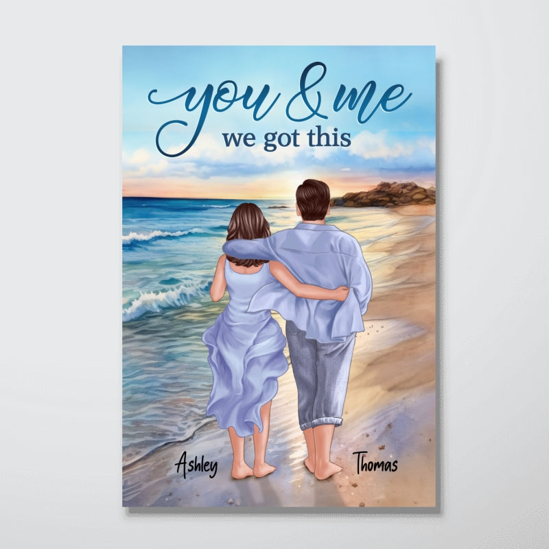 On The Beach Back View Couple Walking You & Me We Got This Personalized Vertical Poster, Gift For Him, For Her