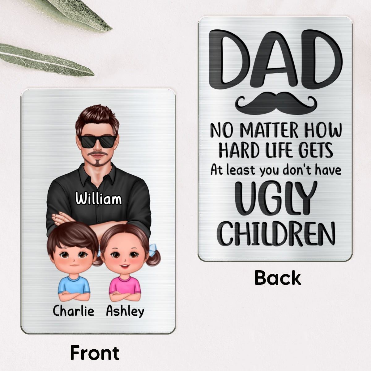 Dad At Least You Don‘t Have Ugly Children Personalized Metal Wallet Card