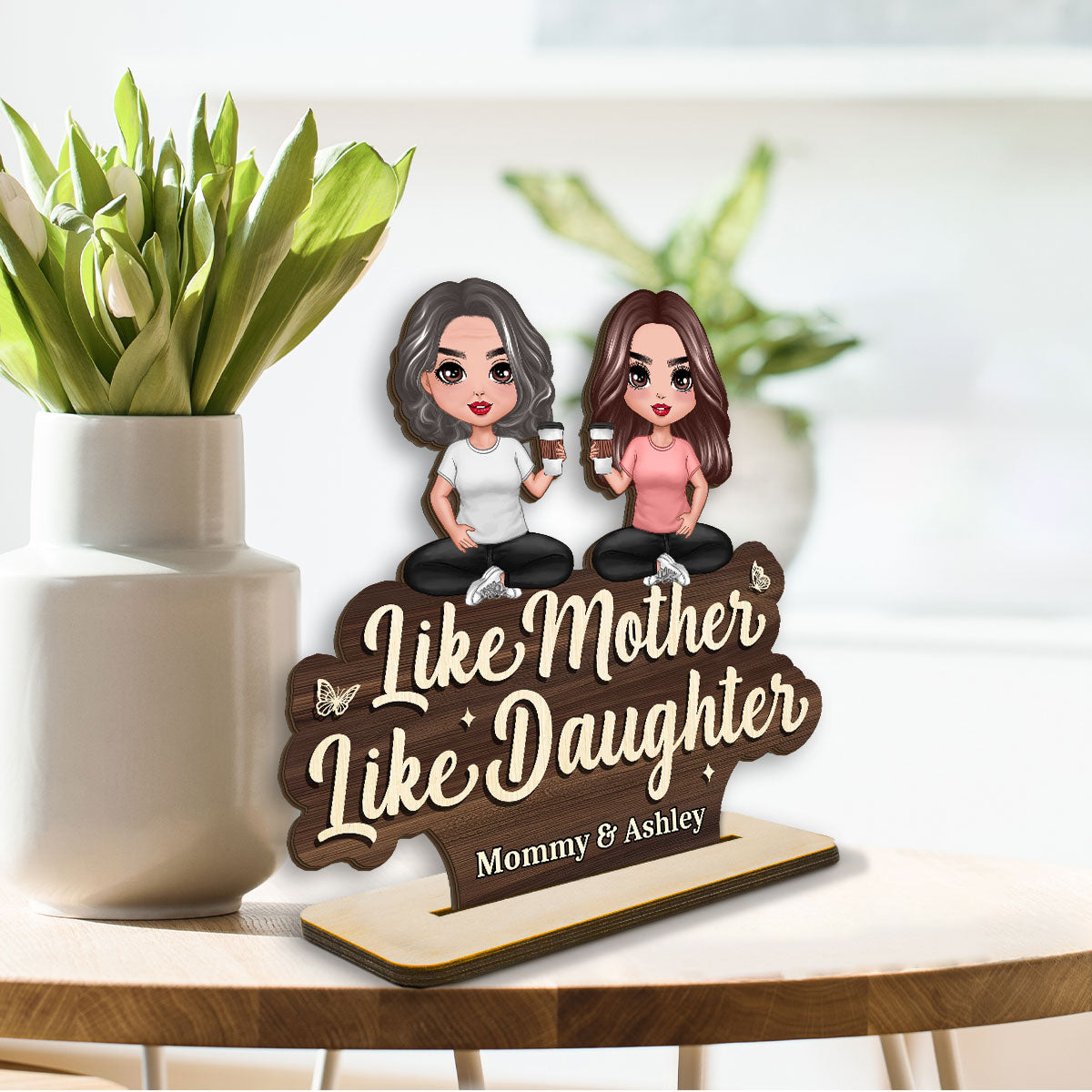 Like Mother Like Daughter Doll Women Sitting Personalized Standing Wooden Plaque