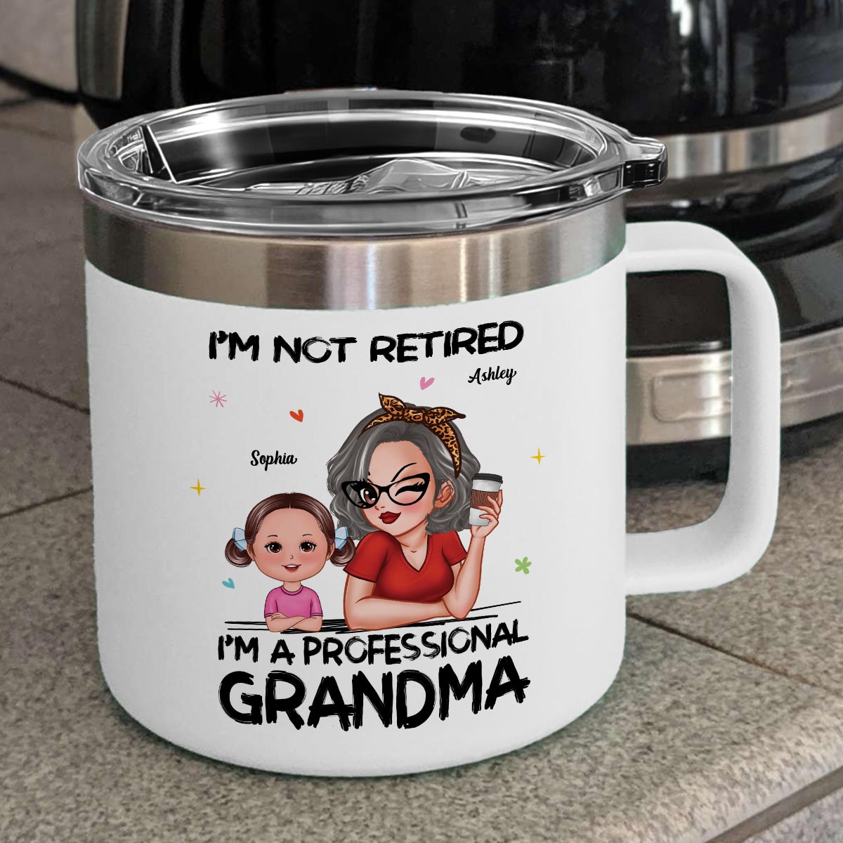 I'm Not Retired I'm A Professional Grandma Of Cute Grandkids Personalized Stainless Tumbler With Handle