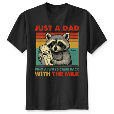 Just A Dad Who Always Came Back With The Milk Funny Shirt, Father's Day Gift