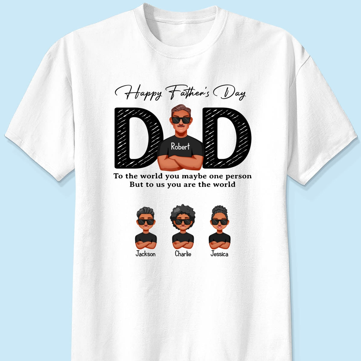 Happy Father's Day Dad To Us You Are The World, Personalized Shirt, Gift For Dad