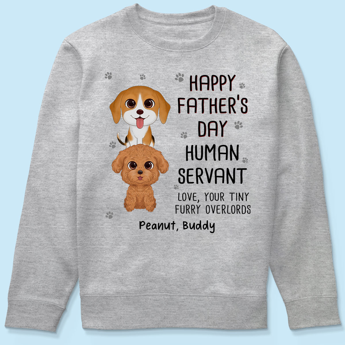 Happy Father‘s Day Human Servant Stacked Dogs Funny Gift For Dog Lover Personalized Shirt