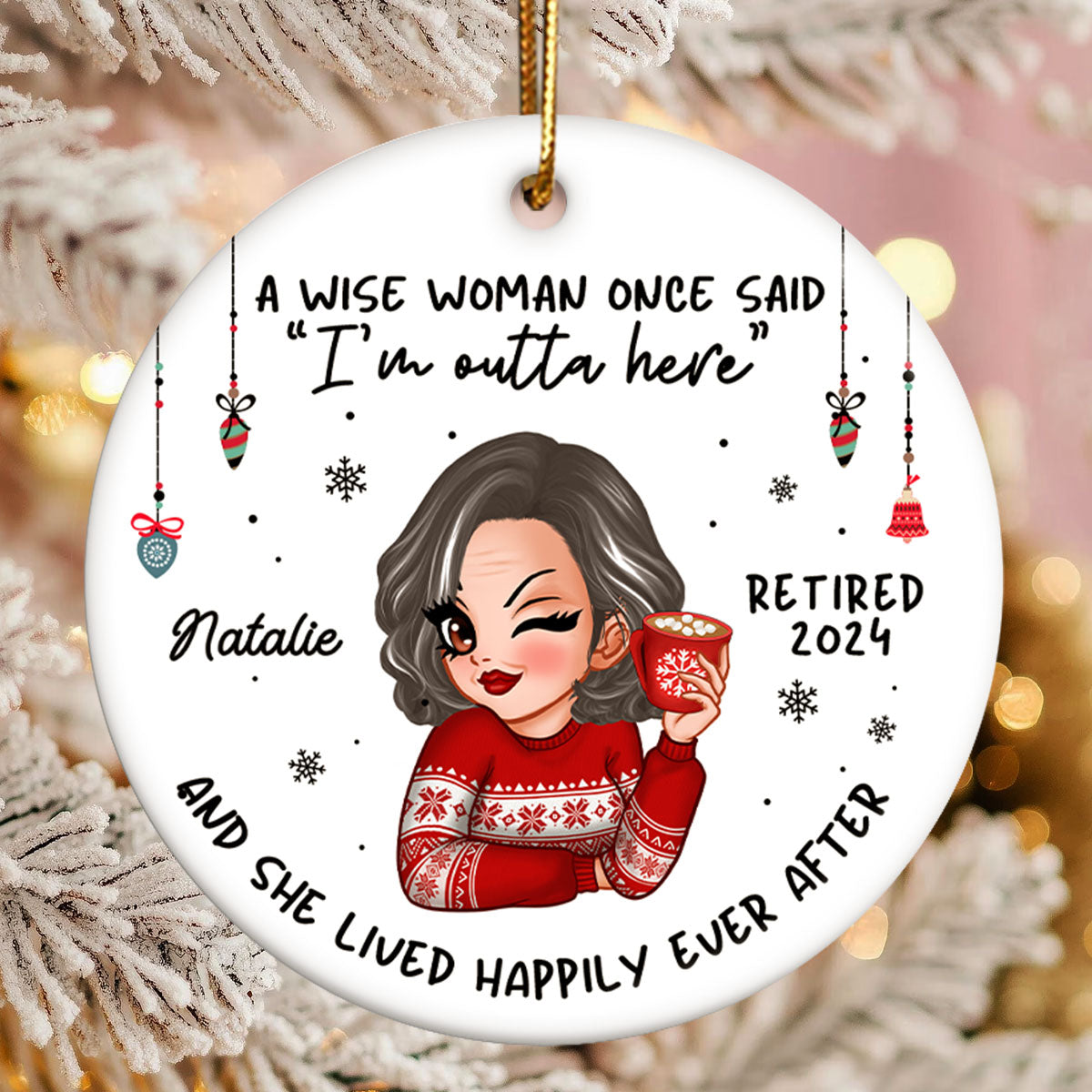 A Wise Woman Once Said I'm Outta Here Christmas Personalized Ceramic Ornament, Funny Retirement Gift