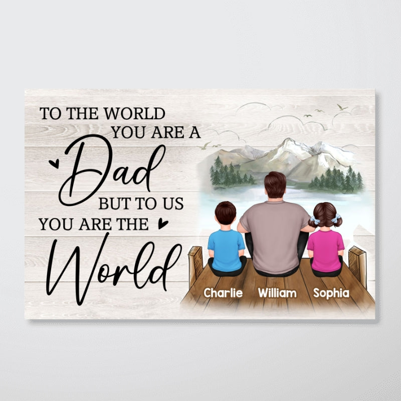 Dad You Are The World Bridge Lake View Sitting Back View Man & Kids Personalized Horizontal Poster