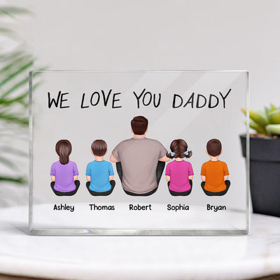 We Love You Daddy Back View Man Sitting With Kids Dogs Cats Personalized Horizontal Rectangle Acrylic Block