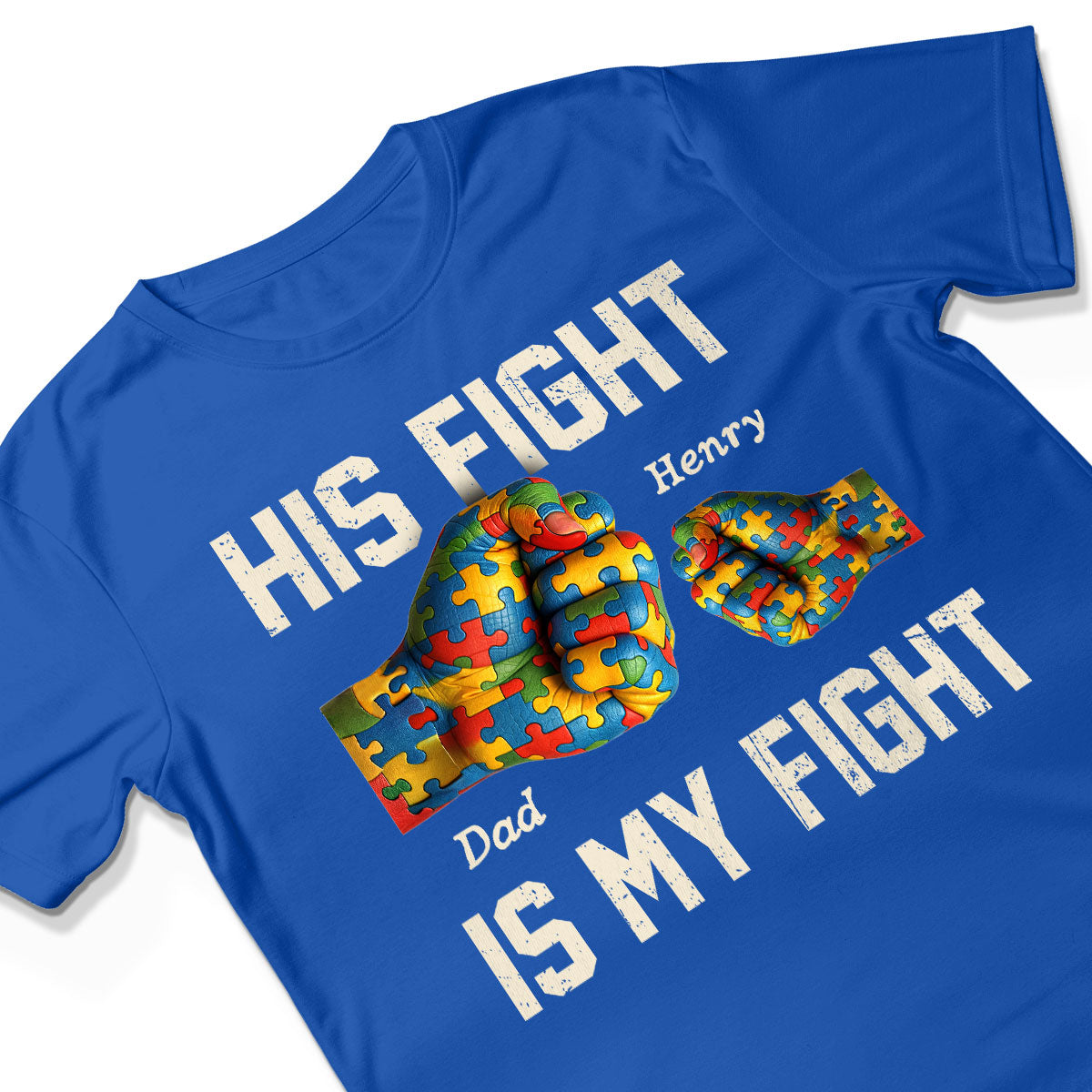 His Fight Is My Fight Autism 3D Effect Fist Bump Awareness Family Personalized Shirt