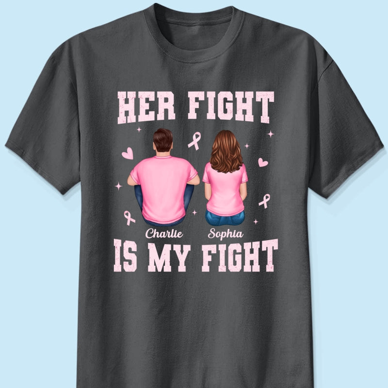 Her Fight Is My Fight - Personalized Shirt - Breast Cancer Awareness Support