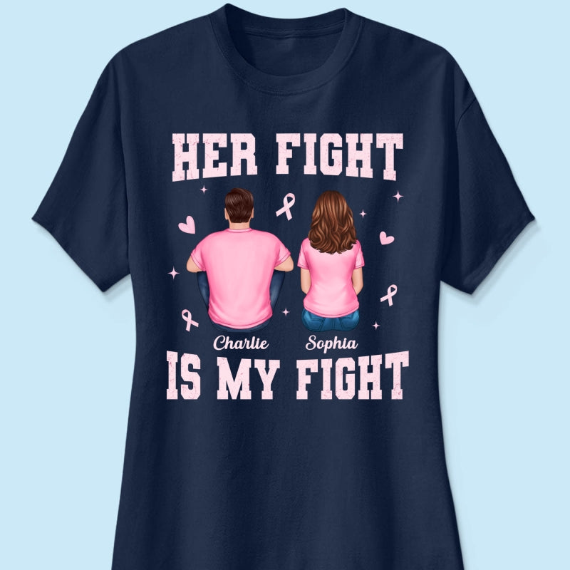 Her Fight Is My Fight - Personalized Shirt - Breast Cancer Awareness Support