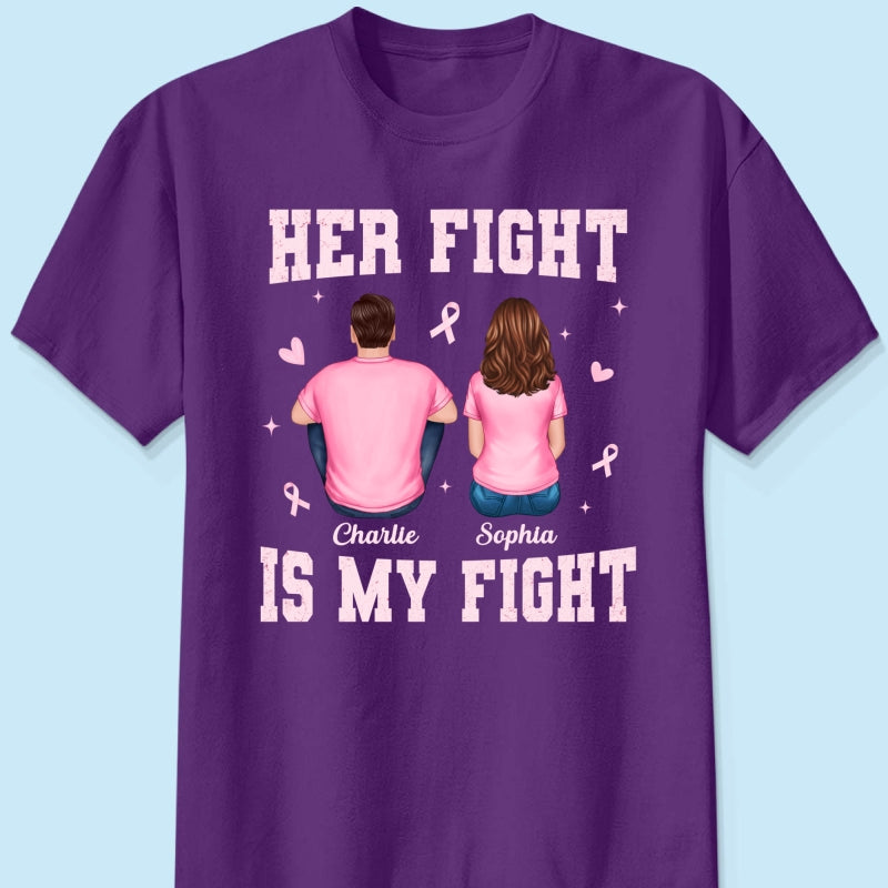 Her Fight Is My Fight - Personalized Shirt - Breast Cancer Awareness Support