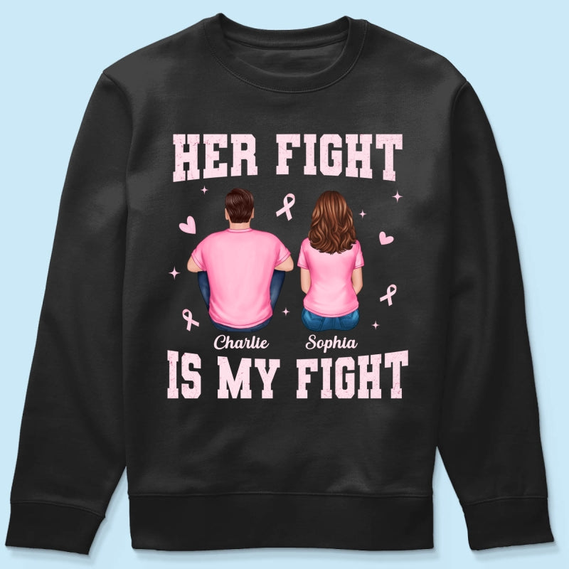 Her Fight Is My Fight - Personalized Shirt - Breast Cancer Awareness Support