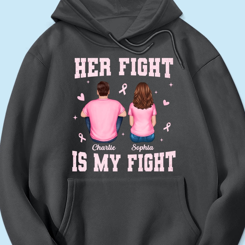 Her Fight Is My Fight - Personalized Shirt - Breast Cancer Awareness Support