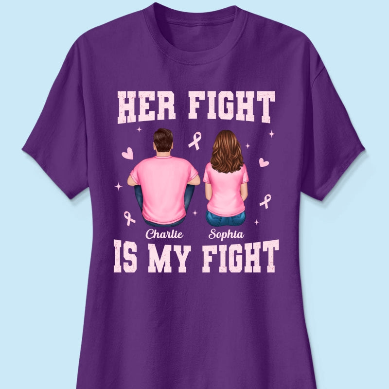 Her Fight Is My Fight - Personalized Shirt - Breast Cancer Awareness Support
