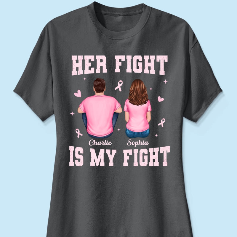 Her Fight Is My Fight - Personalized Shirt - Breast Cancer Awareness Support