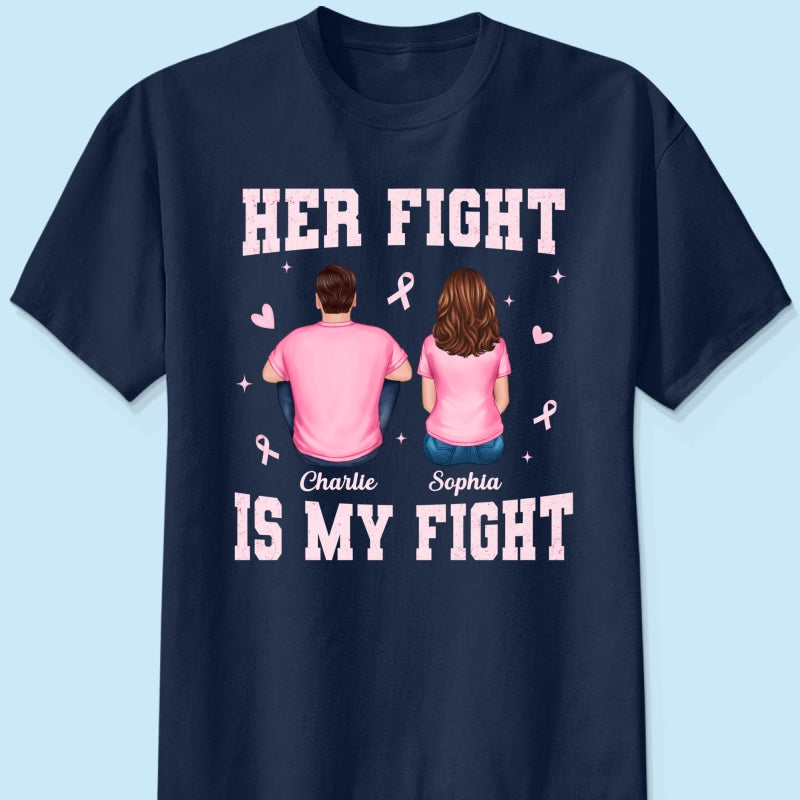 Her Fight Is My Fight - Personalized Shirt - Breast Cancer Awareness Support