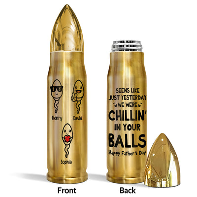 We Were Chillin‘ In Your Balls Funny Gift For Husband Dad Personalized Bullet Tumbler