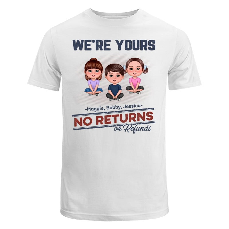 We‘re Yours No Returns Or Refunds Sitting Doll Kids Dog Cat Personalized Shirt
