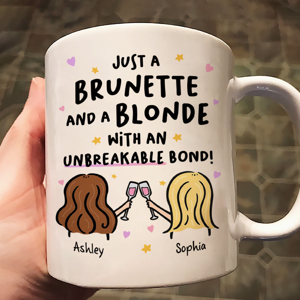 Just a Brunette and a Blonde with an Unbreakable Bond Personalized Mug