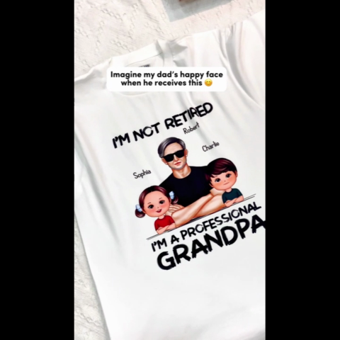 I'm Not Retired I'm A Professional Grandpa - Personalized Shirt - Retirement Gift For Grandpa