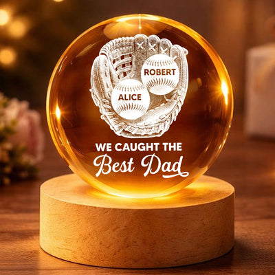 Baseball Glove We Caught The Best Dad - Personalized Crystal Ball LED Night Light - Father's Day Gift For Baseball Dad