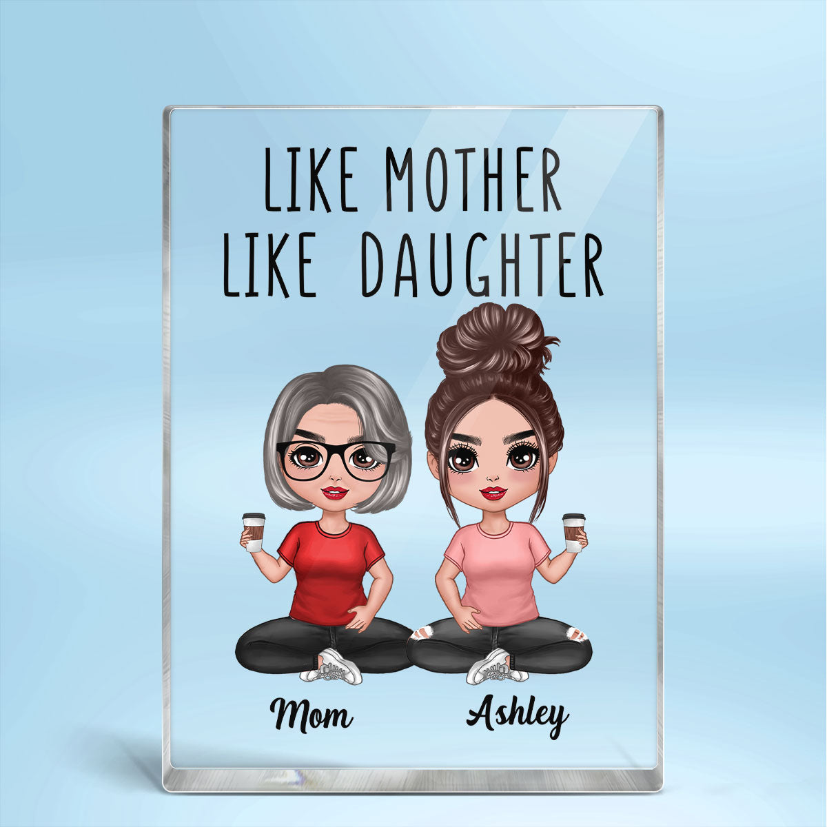 Like Mother Like Daughters Doll Mom And Daughters Sitting Gift For Mom Personalized Vertical Rectangle Acrylic Block Plaque
