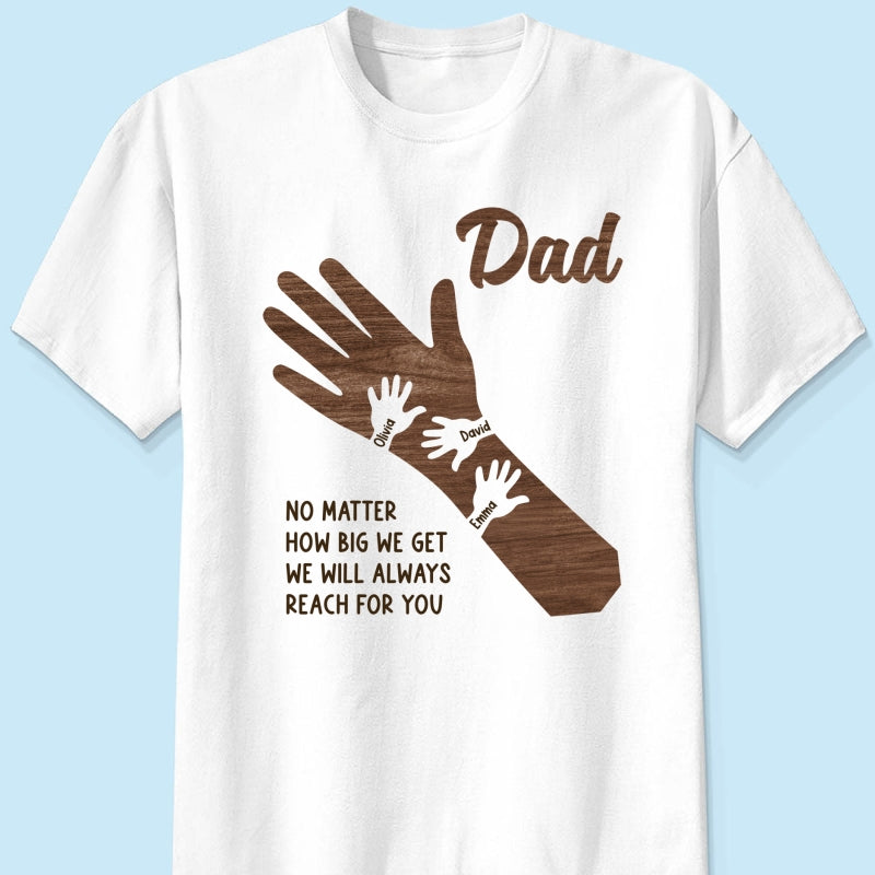 No Matter How Big We Get Personalized Shirt, Gift For Dad