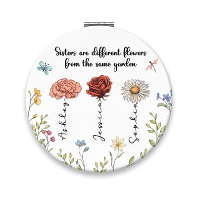Sisters Are Different Flowers From The Same Garden Personalized Compact Mirror, Birthday, Christmas Gift For Sisters, Siblings, Besties