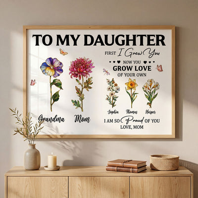 To My Daughter First I Grew You Birth Month Flowers Custom Kids Names- Personalized Poster - Mother's Day Gift For Daughter