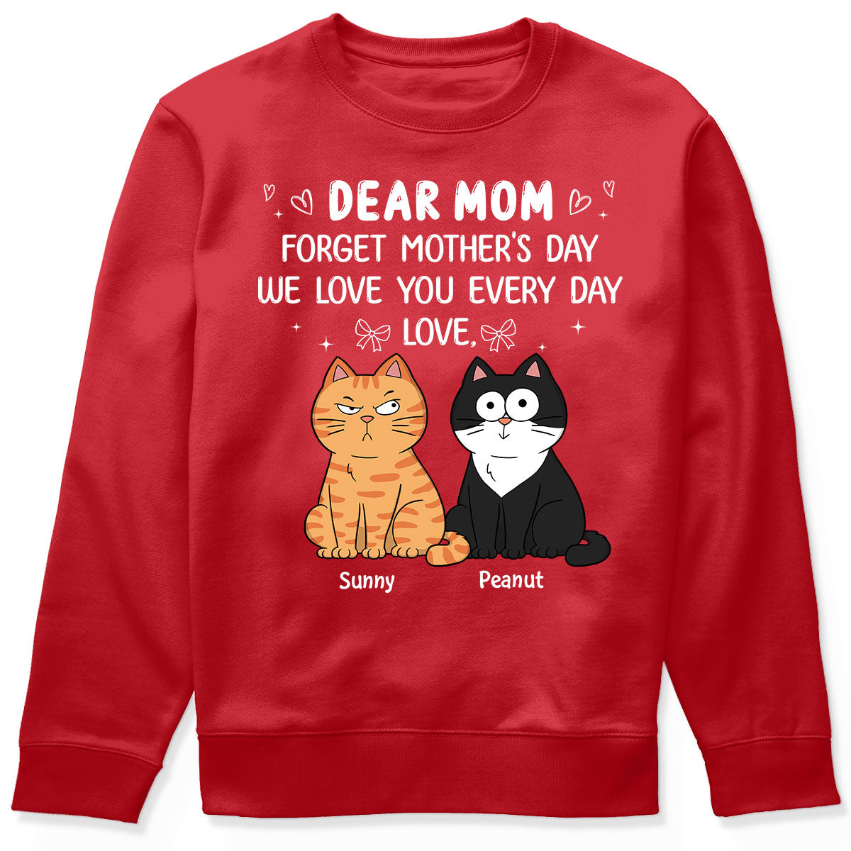 Forget Mother's Day We Love You Every Day Gift For Cat Lover Personalized Shirt