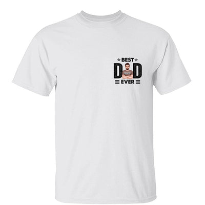 Best Dad Ever Real Man On Chest Personalized Shirt
