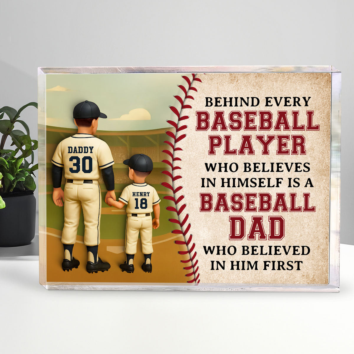 Behind Every Baseball Player Who Believed in himself is a Baseball Dad who Believed in him First Personalized Acrylic Block Plaque, Father's Day Gift for Dad
