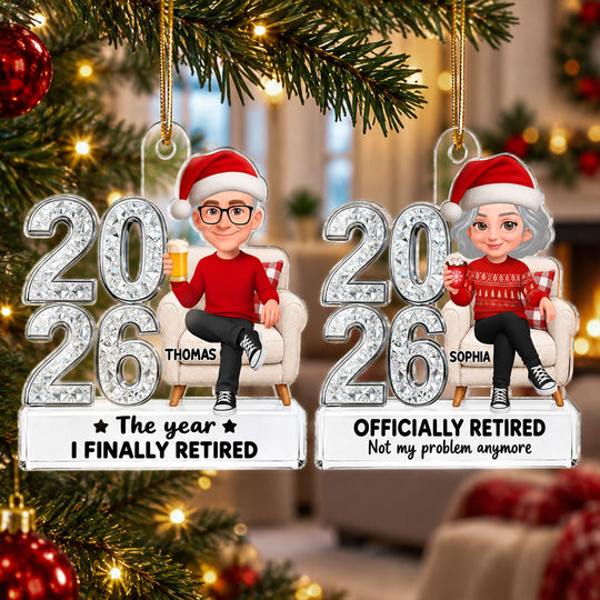Officially Retired Not My Problem Anymore The Year I Finally Retired - Personalized Acrylic Ornament - Christmas Gift, Retirement Gift