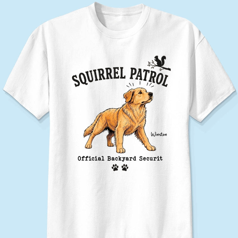 Squirrel Patrol Official Backyard Security Custom Dog Photo - Personalized Shirt - Funny Gift For Dog Lover