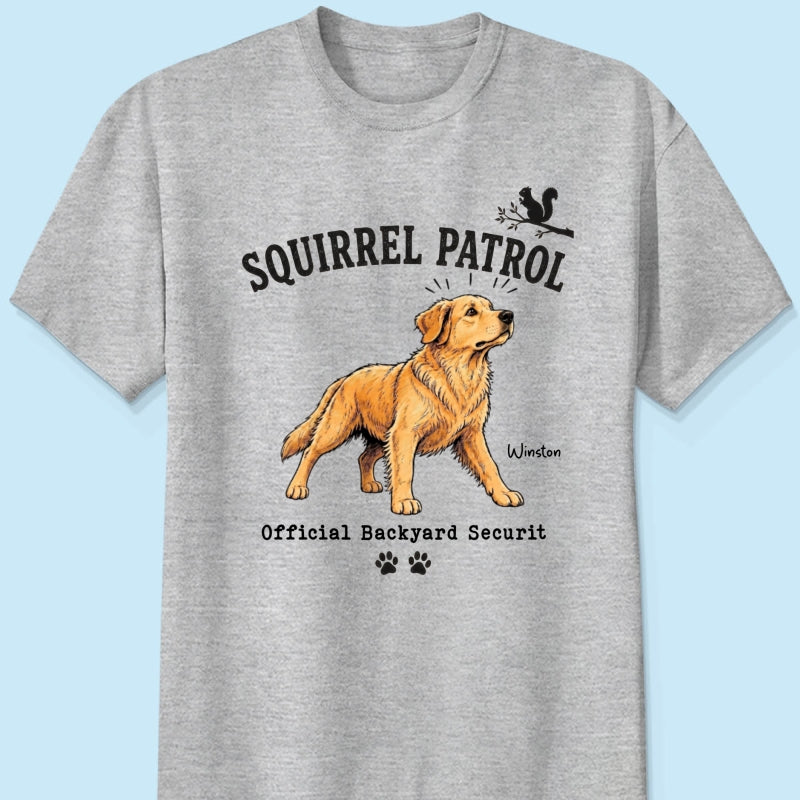 Squirrel Patrol Official Backyard Security Custom Dog Photo - Personalized Shirt - Funny Gift For Dog Lover