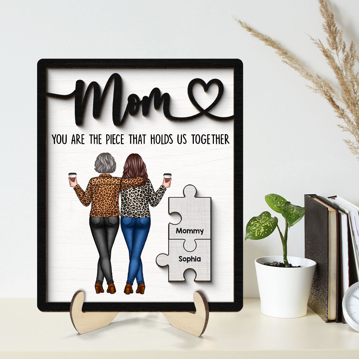 Mom You Are The Piece That Holds Us Together Personalized 2-Layer Wooden Plaque