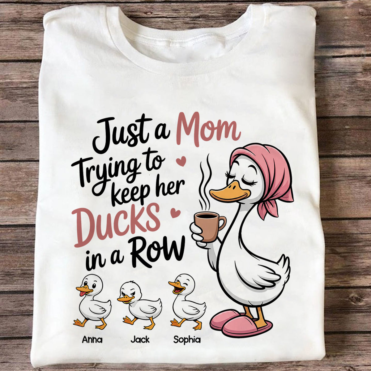 Just a Mom Trying to Keep Her Ducks in a Row - Personalized Shirt - Mother's Day Gift for Mom, Wife