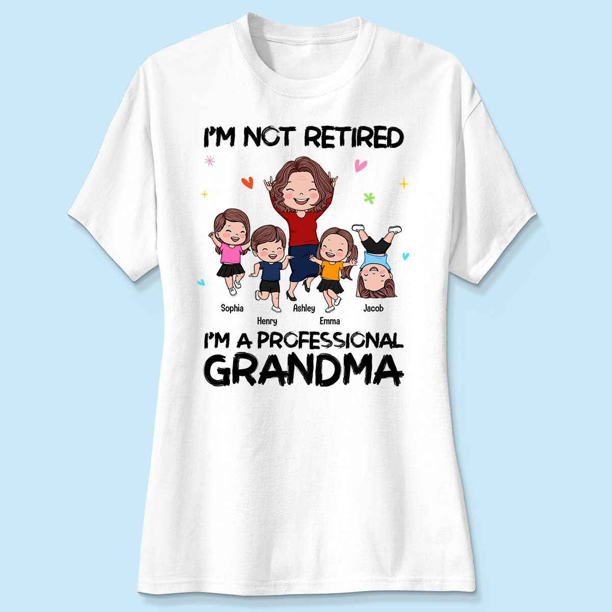 I'm Not Retired I'm A Professional Grandma Happy Grandma Grandkids Personalized Shirt