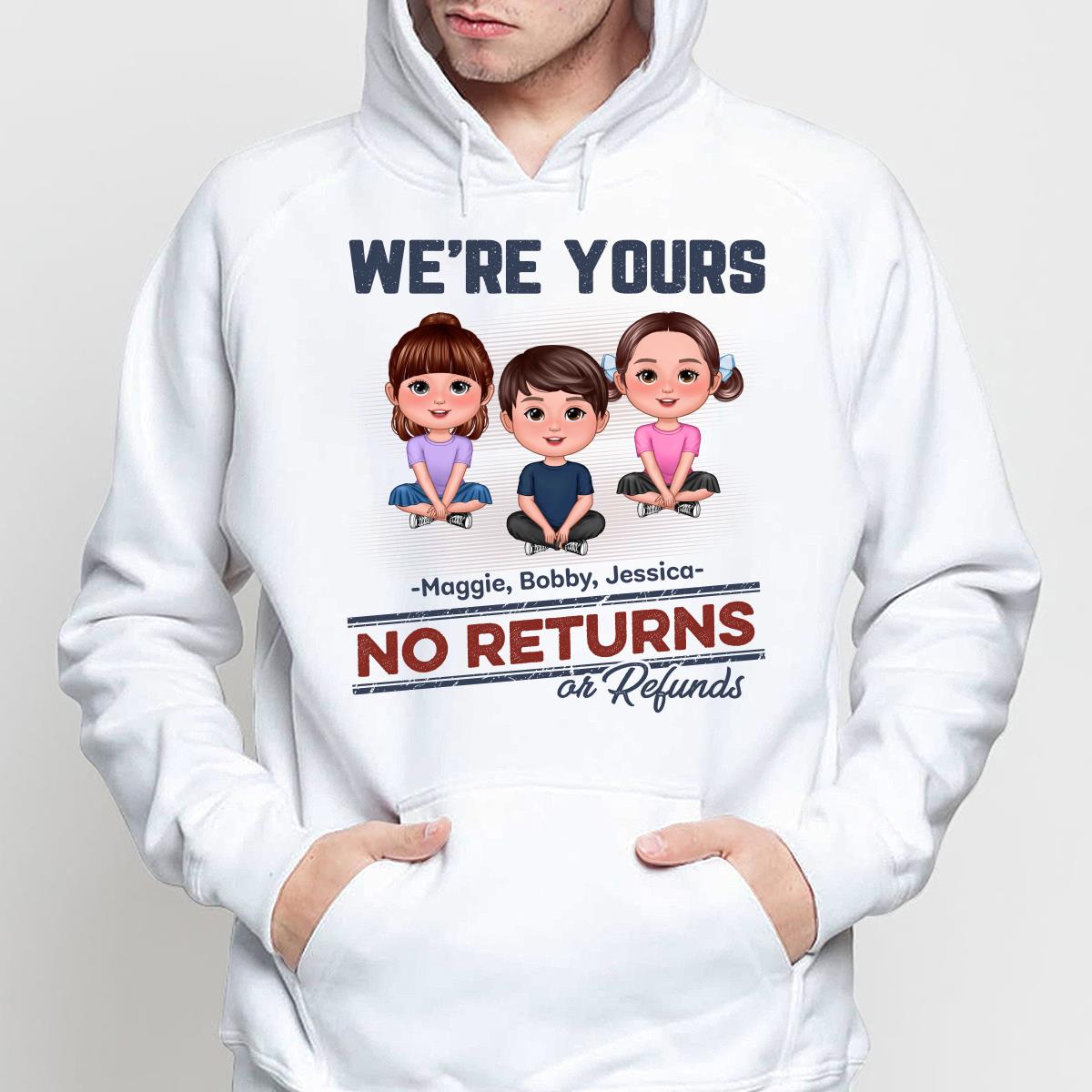 We‘re Yours No Returns Or Refunds Sitting Doll Kids Dog Cat Personalized Shirt
