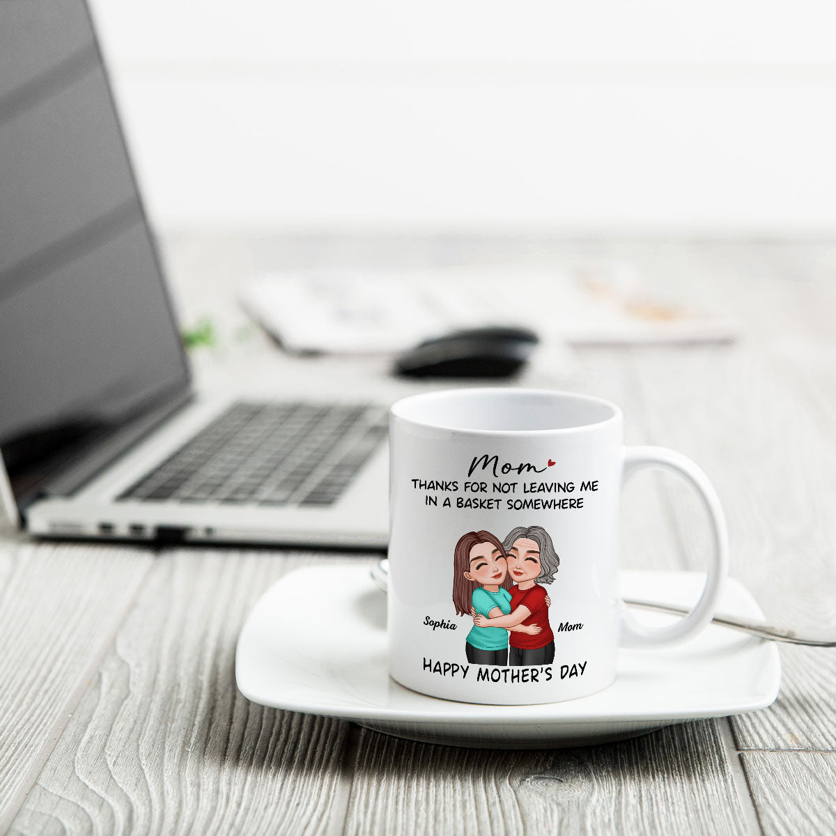Thanks For Not Leaving Me In Basket Somewhere Happy Mother's Day Personalized Mug