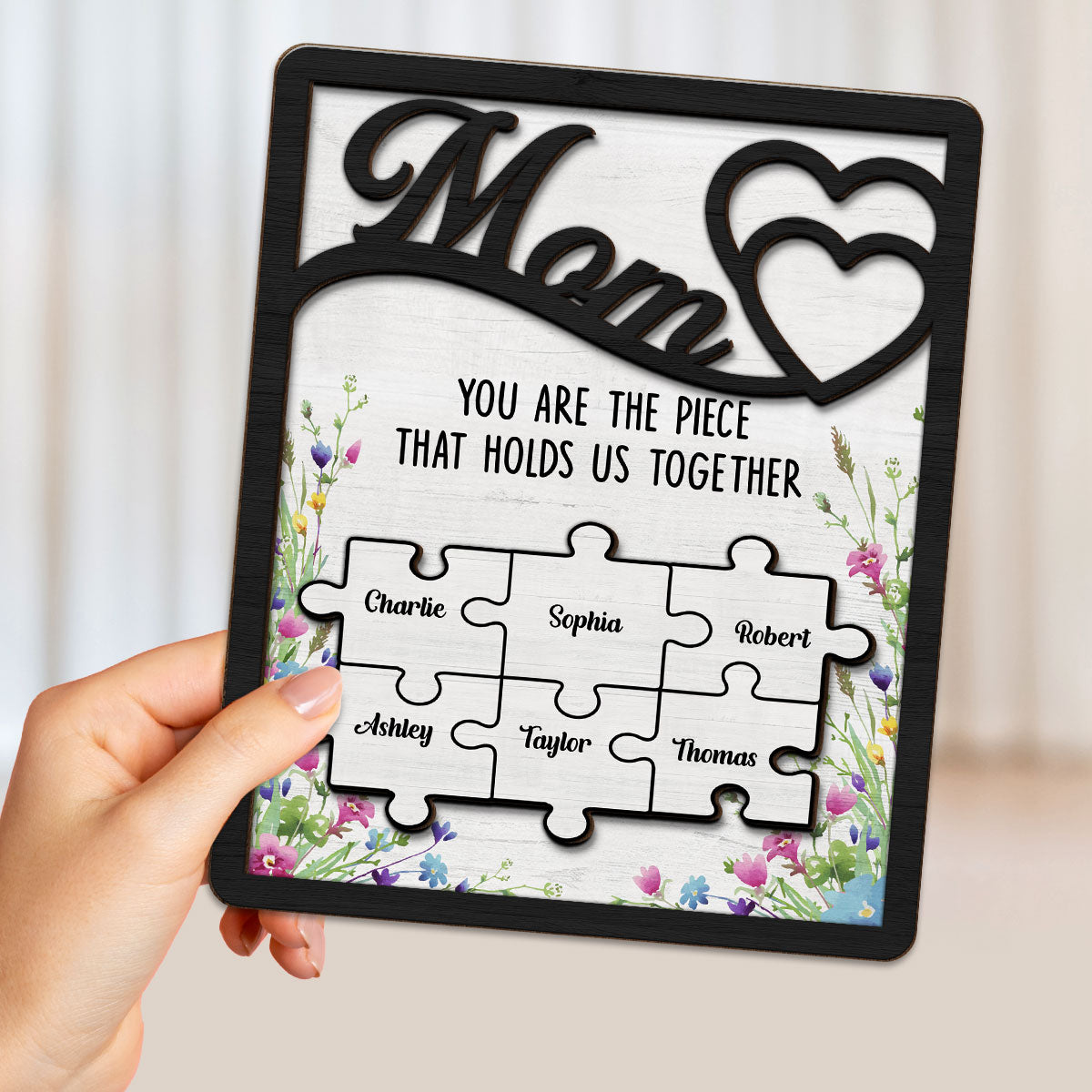 Mom You Are The Piece That Holds Us Together Personalized 2-Layer Wooden Plaque
