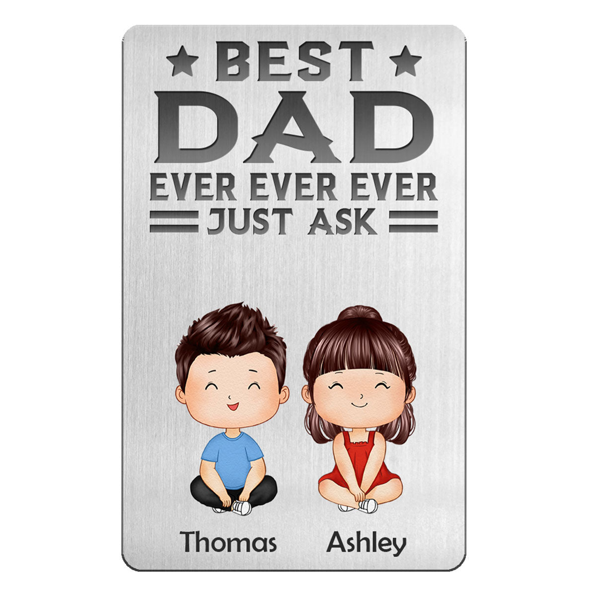 Best Dad Ever Ever Ever Just Ask Doll Kids Sitting Watercolor Style Dogs Cats Personalized Metal Wallet Card